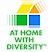 At Home With Diversity� is an educational experience designed to present a picture of the changing face of the real estate industry.